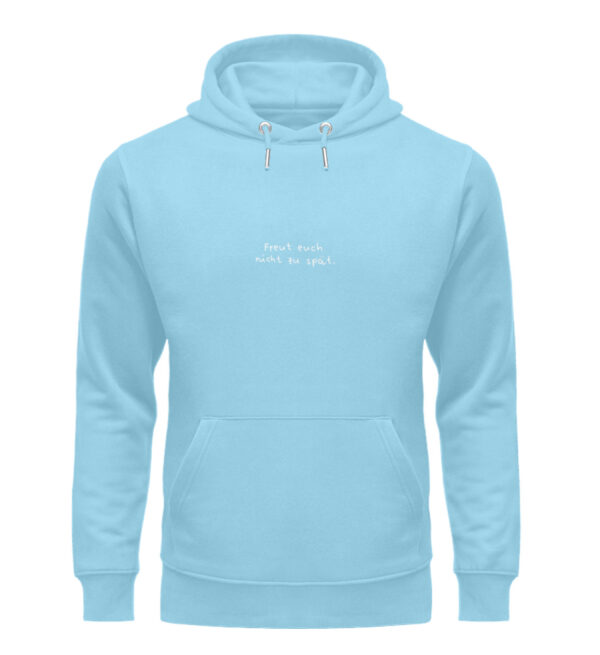 Freut euch nicht zu spät. Hoodie - Unisex - Unisex Organic Hoodie-674