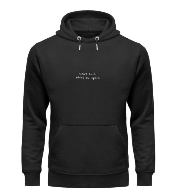 Freut euch nicht zu spät. Hoodie - Unisex - Unisex Organic Hoodie-16